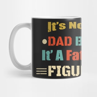 It's Not A Dad Bod It's A Father Figure Design - Funny Design Men Birthday Gift Father Gift Dad Design Mug